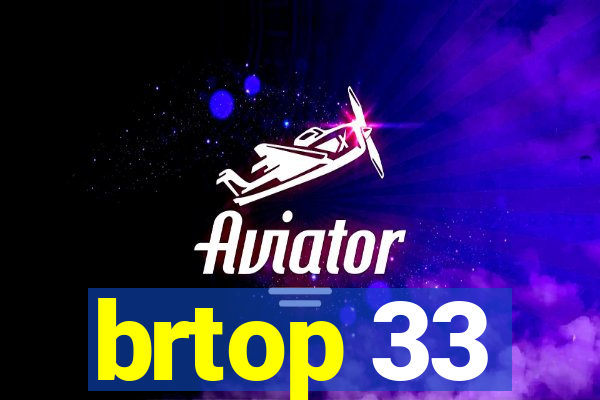 brtop 33